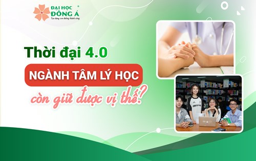Thời đại 4.0 - Ngành Tâm lý học còn giữ được vị thế?